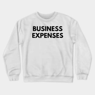 BUSINESS EXPENSES Crewneck Sweatshirt